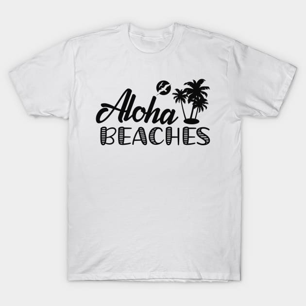 Beach - Aloha Beaches T-Shirt by KC Happy Shop